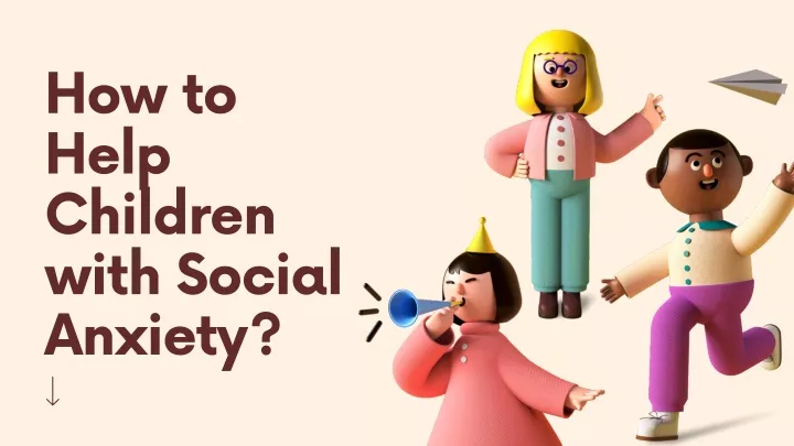 how to help children with social anxiety