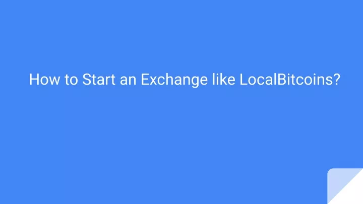 how to start an exchange like localbitcoins