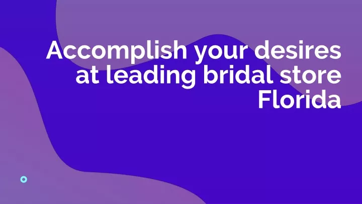 accomplish your desires at leading bridal store