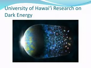 University of Hawaii Research on Dark Energy