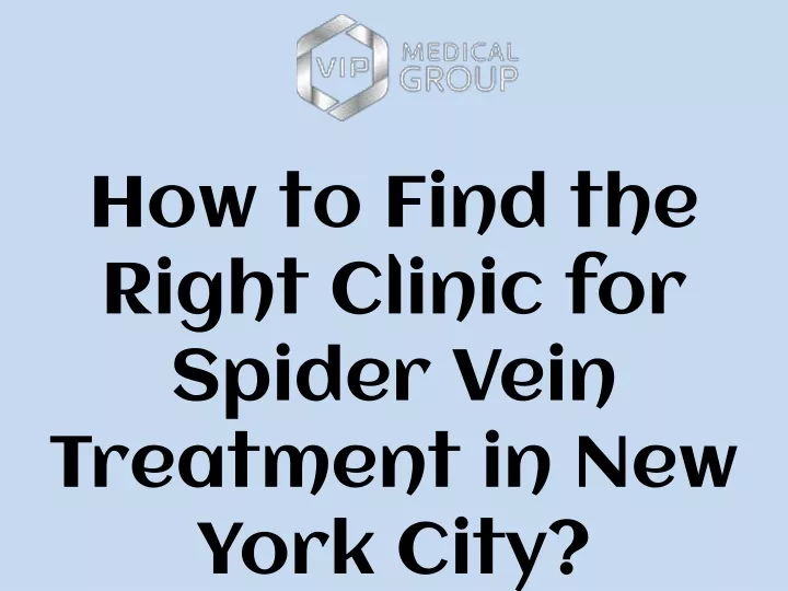 how to find the right clinic for spider vein treatment in new york city