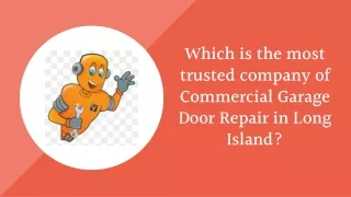 Which is the most trusted company of Commercial Garage Door Repair in Long Island?