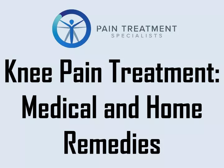 knee pain treatment medical and home remedies