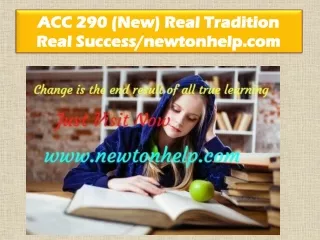 ACC 290 (New) Real Tradition Real Success/newtonhelp.com