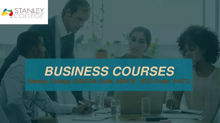 business courses stanley college cricos code 03047e rto code 51973