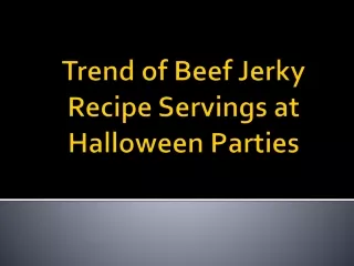 Trend of Beef Jerky Recipe Servings at Halloween Parties