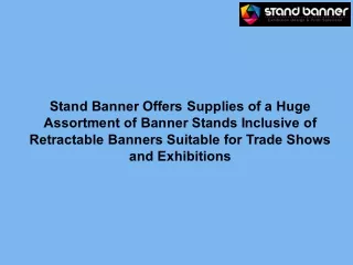 tand Banner Offers Supplies of a Huge Assortment of Banner Stands Inclusive of Retractable Banners Suitable for Trade Sh