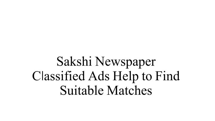 sakshi newspaper c l assified ads help to find suitable matches
