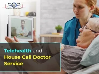 Telehealth and House Call Doctor Service