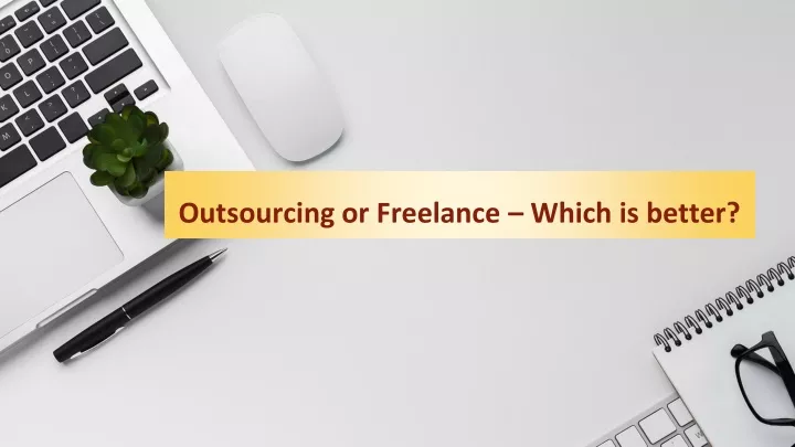 outsourcing or freelance which is better