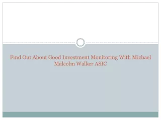 find out about good investment monitoring with michael malcolm walker asic