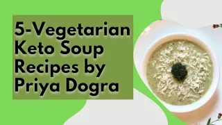 Priya’s Keto Winter Vegetarian Soup
