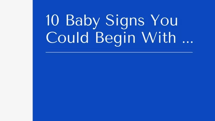 10 baby signs you could begin with