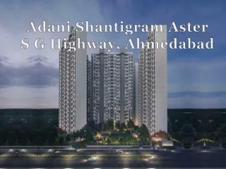 adani shantigram aster s g highway ahmedabad