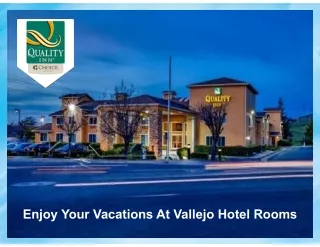 Enjoy Your Vacations At Vallejo Hotel Rooms