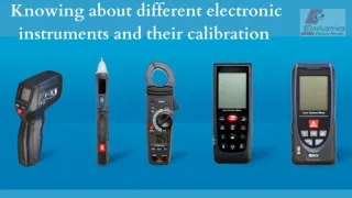 Knowing about different electronic instruments and their calibration