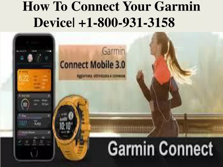 how to connect your garmin device 1 800 931 3158