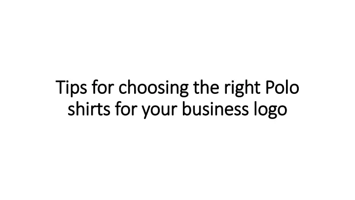 tips for choosing the right polo shirts for your business logo