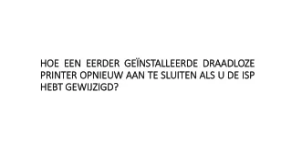 HOE EEN EERDER GEÏNSTALLEERDE DRAADLOZE PRINTER OPNIEUW AAN TE SLUITEN ALS U DE ISP HEBT GEWIJZIGD?