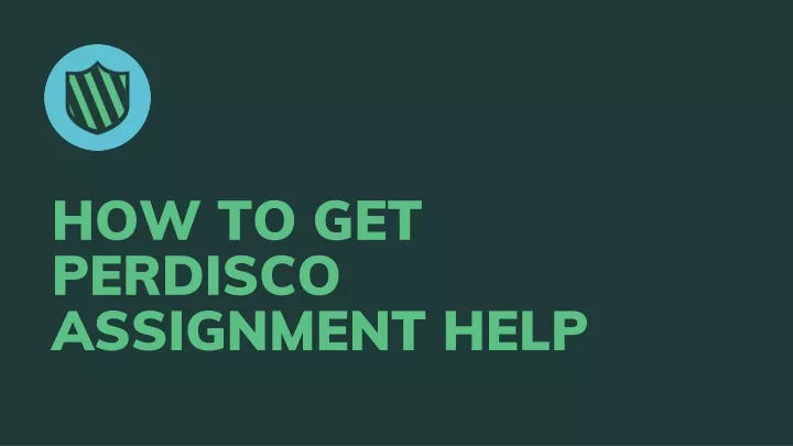 how to get perdisco assignment help