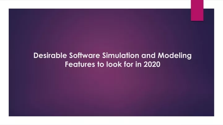 desirable software simulation and modeling features to look for in 2020