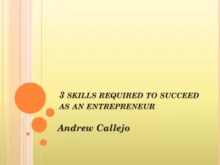 Andrew Callejo - Skills you need to be a successful entrepreneur