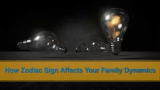 How Zodiac Sign Affects Your Family Dynamics