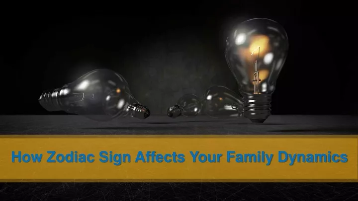 how zodiac sign affects your family dynamics