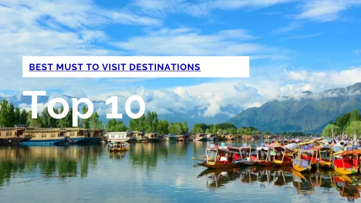 best must to visit destinations