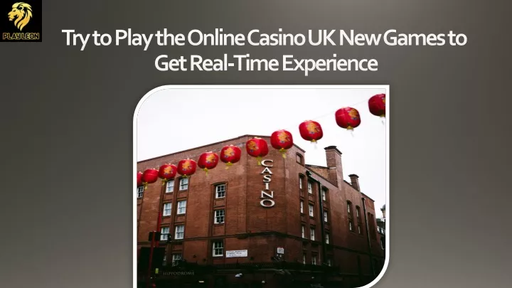try to play the online casino uk new games to get real time experience