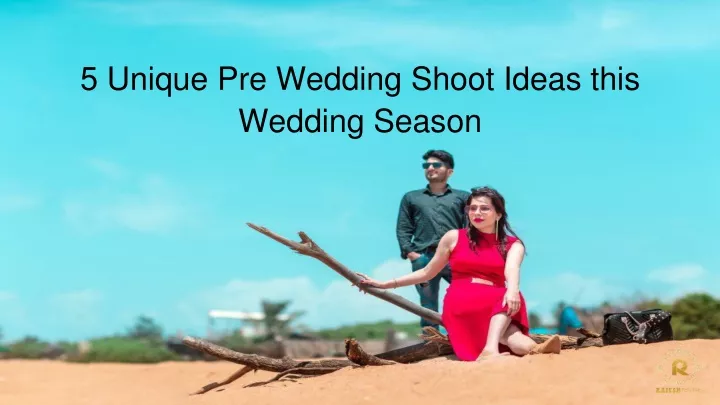 5 unique pre wedding shoot ideas this wedding season