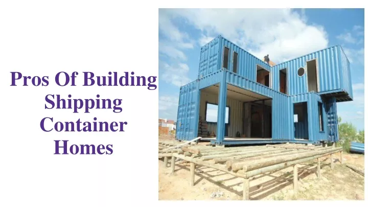 pros of building shipping container homes