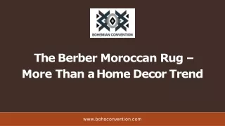 The Berber Moroccan Rug – More Than a Home Decor Trend