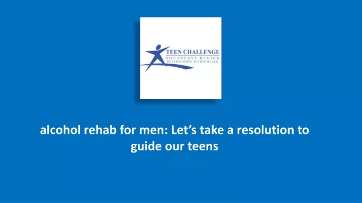 alcohol rehab for men let s take a resolution