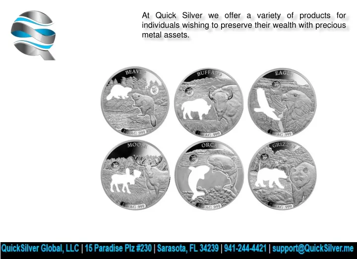 at quick silver we offer a variety of products