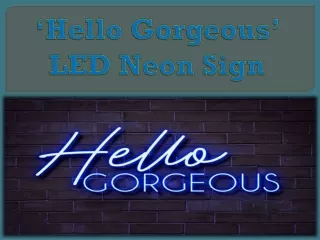 ‘Hello Gorgeous’ LED Neon Sign