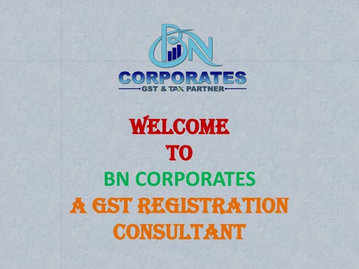 welcome to bn corporates a gst registration