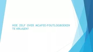 HOE ZELF OVER MCAFEE-FOUTLOGBOEKEN TE KRIJGEN?