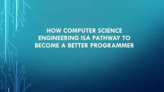 How Computer Science Engineering is a pathway to become a better programmer