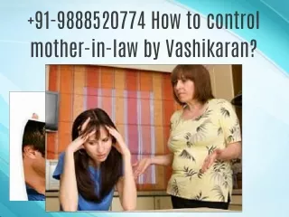 91-9888520774 How to control mother-in-law by Vashikaran?