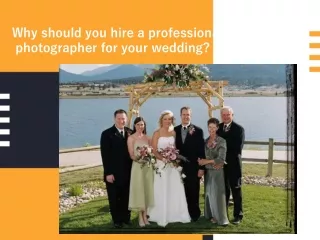 Why should you hire a professional photographer for your wedding?