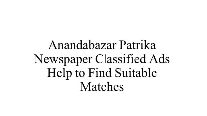 anandabazar patrika newspaper c l assified ads help to find suitable matches