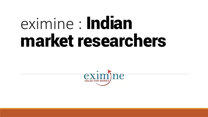 eximine indian market researchers