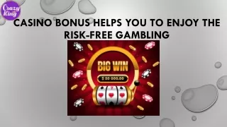 Casino Bonus Helps You to Enjoy the Risk-Free Gambling