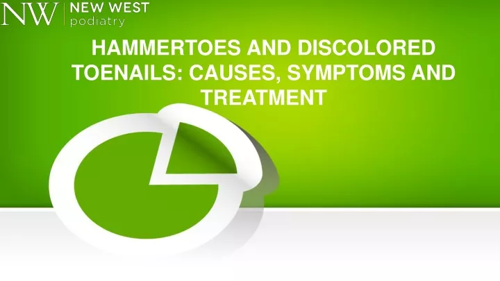hammertoes and discolored toenails causes symptoms and treatment