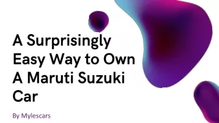 An Easy Way to Own a Maruti Suzuki Car