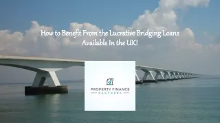 How to Benefit From the Lucrative Bridging Loans Available In the UK!