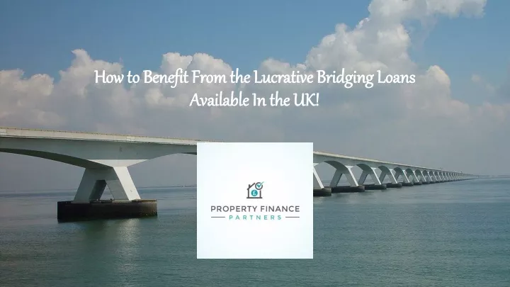 how to benefit from the lucrative bridging loans available in the uk