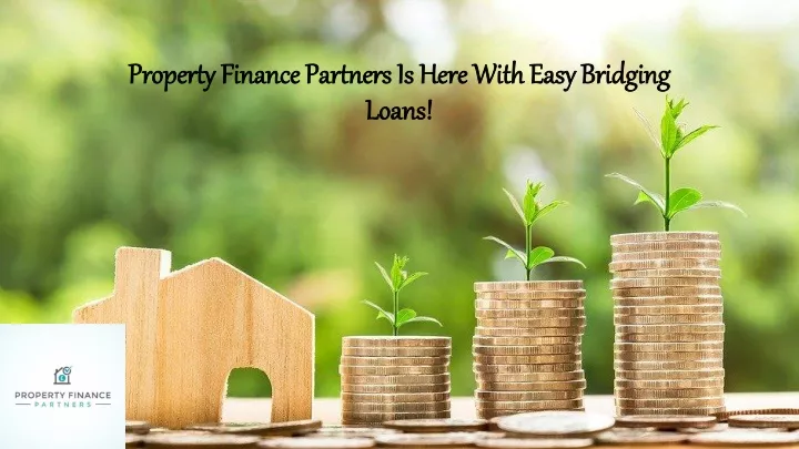 property finance partners is here with easy bridging loans