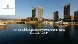 How to Find the Right Property Development Finance Solution in the UK!